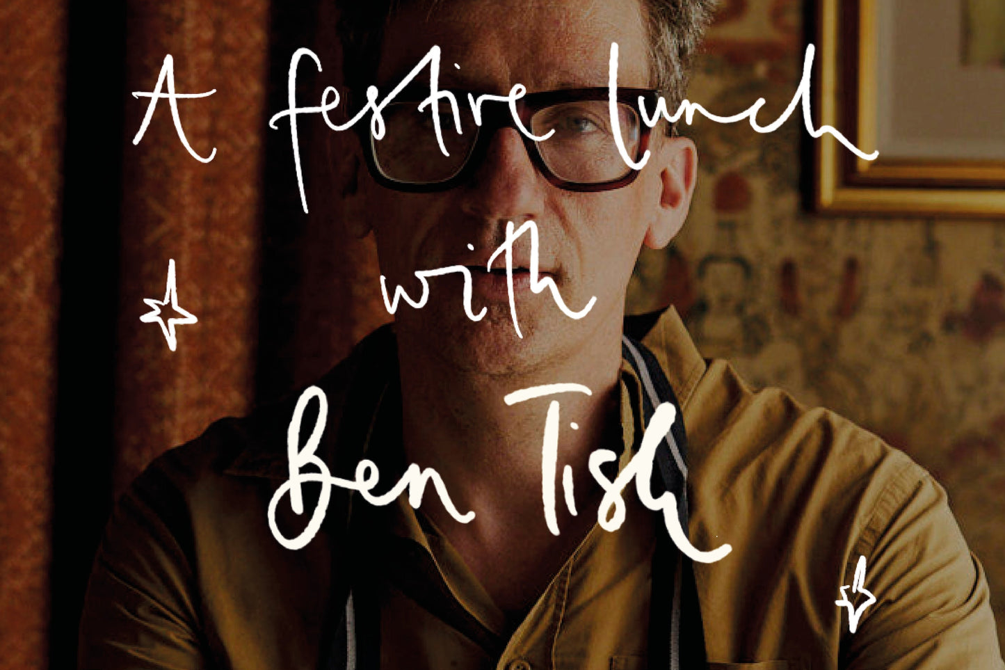 Festive Lunch with Ben Tish Ticket